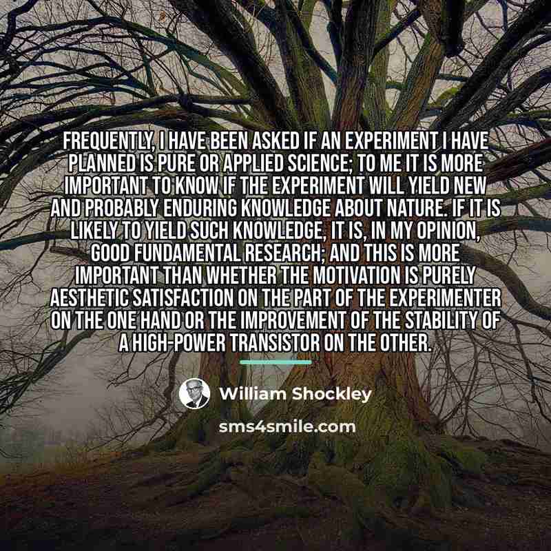 “Frequently, I have been asked if an experiment I have…” quote by William Shockley