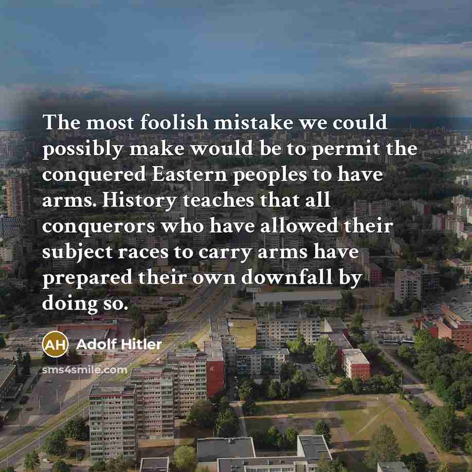 “The most foolish mistake we could possibly make would be…” quote by Adolf Hitler