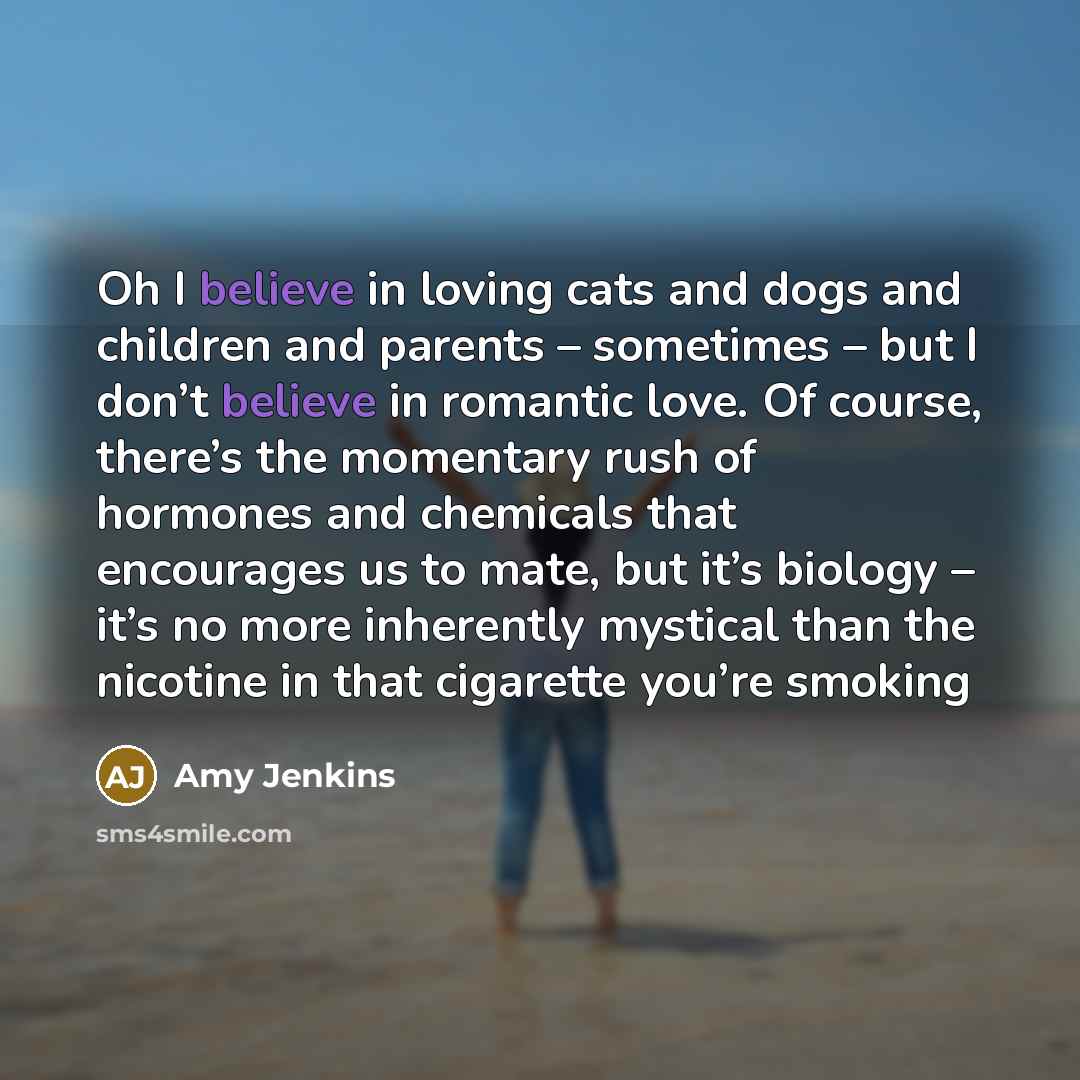“Oh I believe in loving cats and dogs and children…” quote by Amy Jenkins