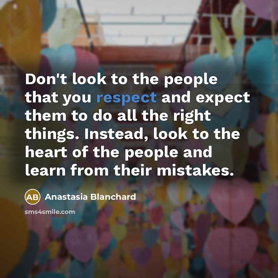 “Don't look to the people that you respect and expect…” quote by Anastasia Blanchard