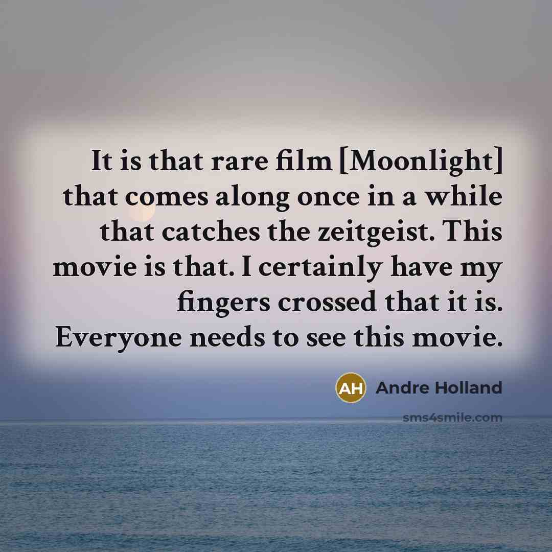 “It is that rare film [Moonlight] that comes along once…” quote by Andre Holland