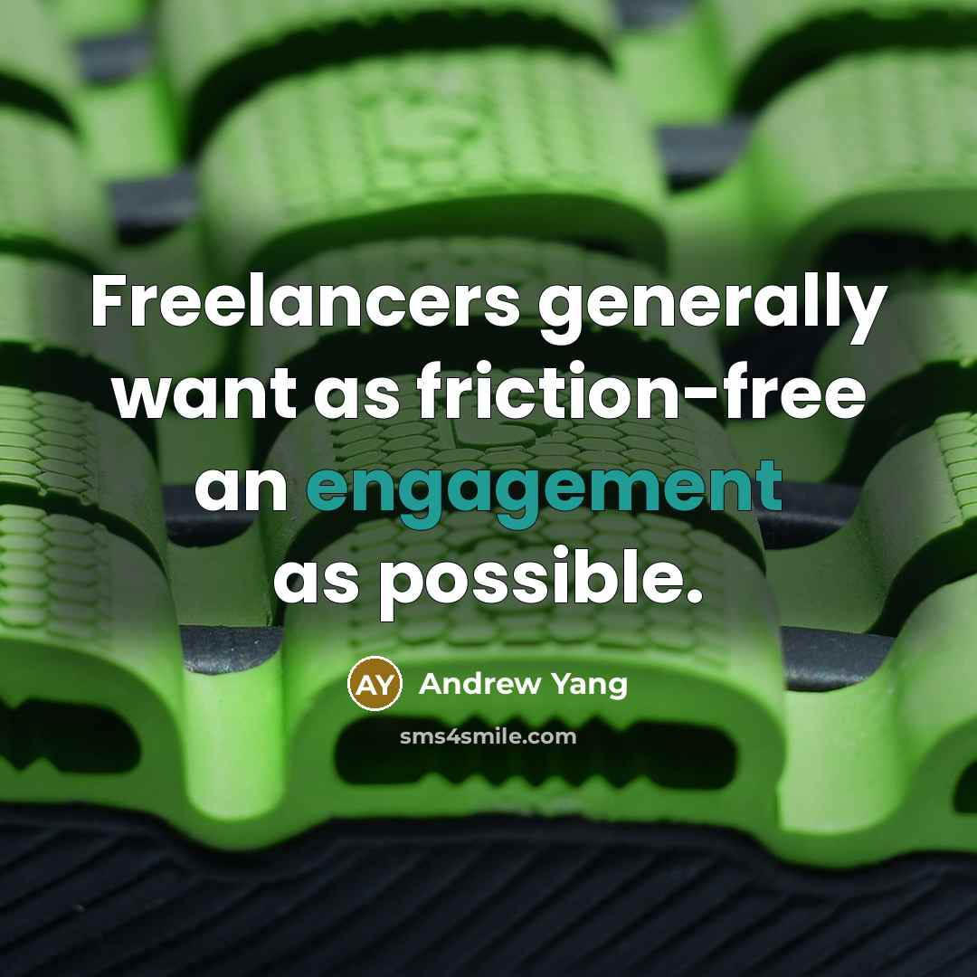 “Freelancers generally want as friction-free an engagement as possible.…” quote by Andrew Yang