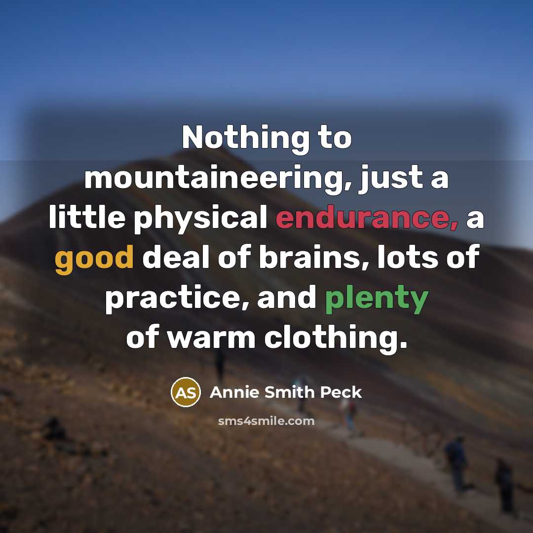 “Nothing to mountaineering, just a little physical endurance, a good…” quote by Annie Smith Peck