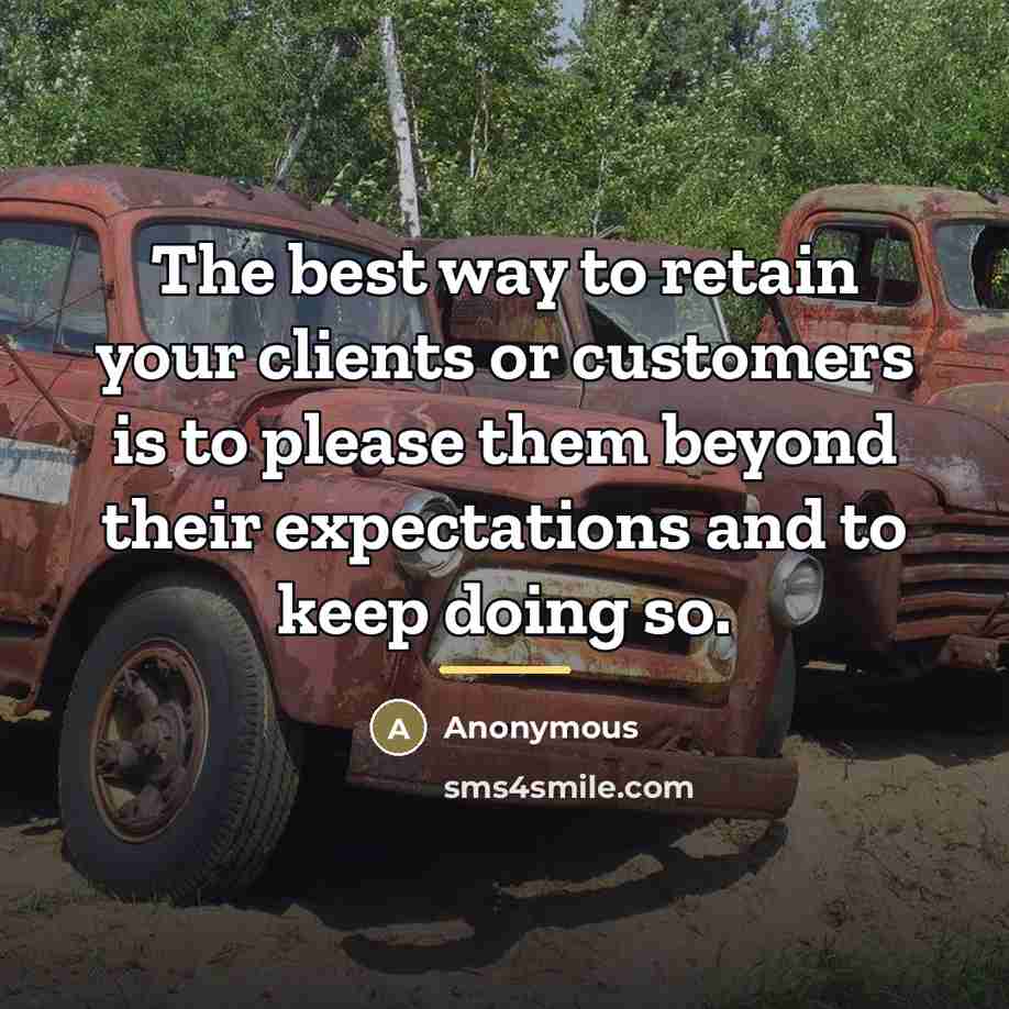 “The best way to retain your clients or customers is…” quote by Anonymous