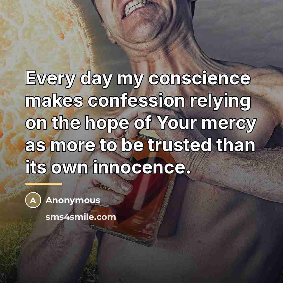 “Every day my conscience makes confession relying on the hope…” quote by Anonymous