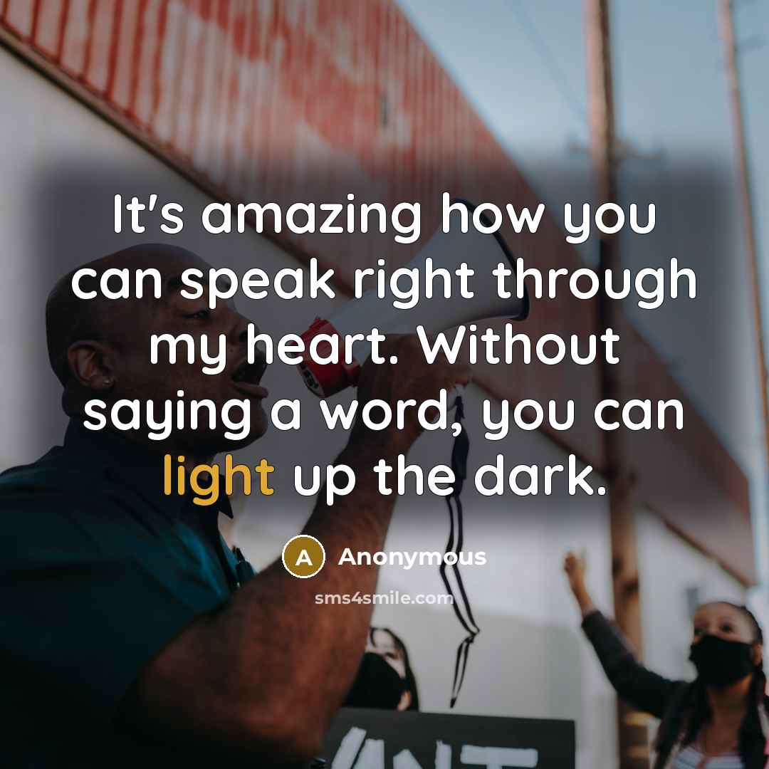 “It's amazing how you can speak right through my heart.…” quote by Anonymous