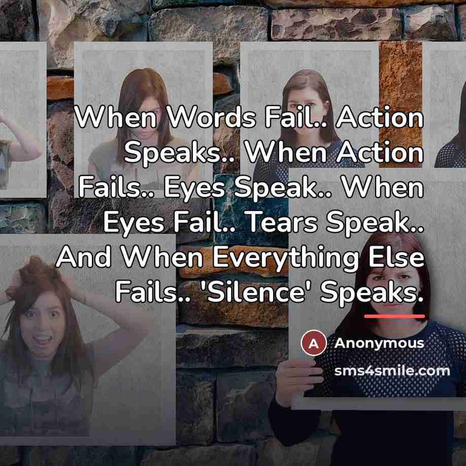 “When Words Fail.. Action Speaks.. When Action Fails.. Eyes Speak..…” quote by Anonymous