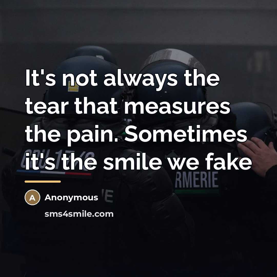“It's not always the tear that measures the pain. Sometimes…” quote by Anonymous
