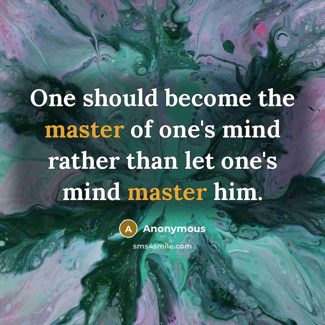 “One should become the master of one's mind rather than…” quote by Anonymous