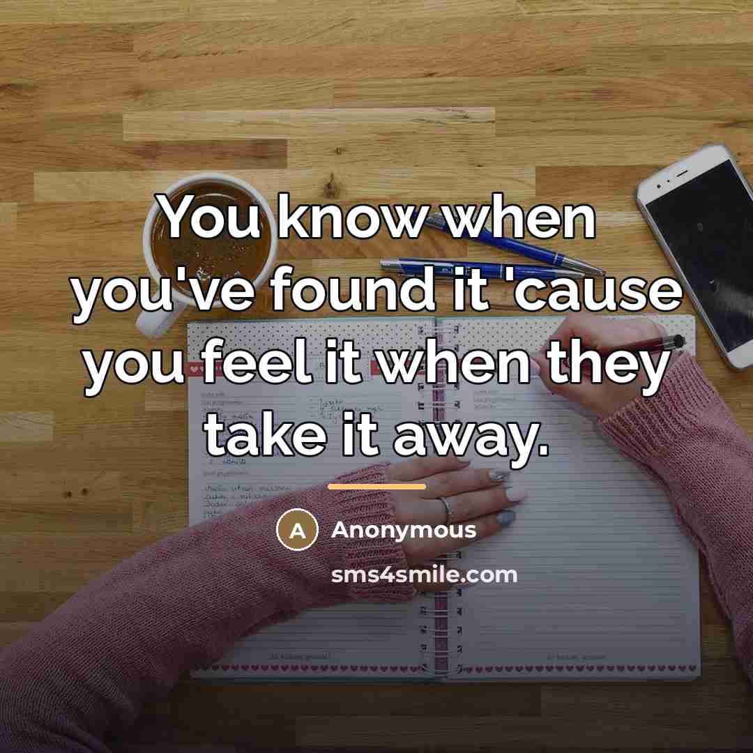 “You know when you've found it 'cause you feel it…” quote by Anonymous