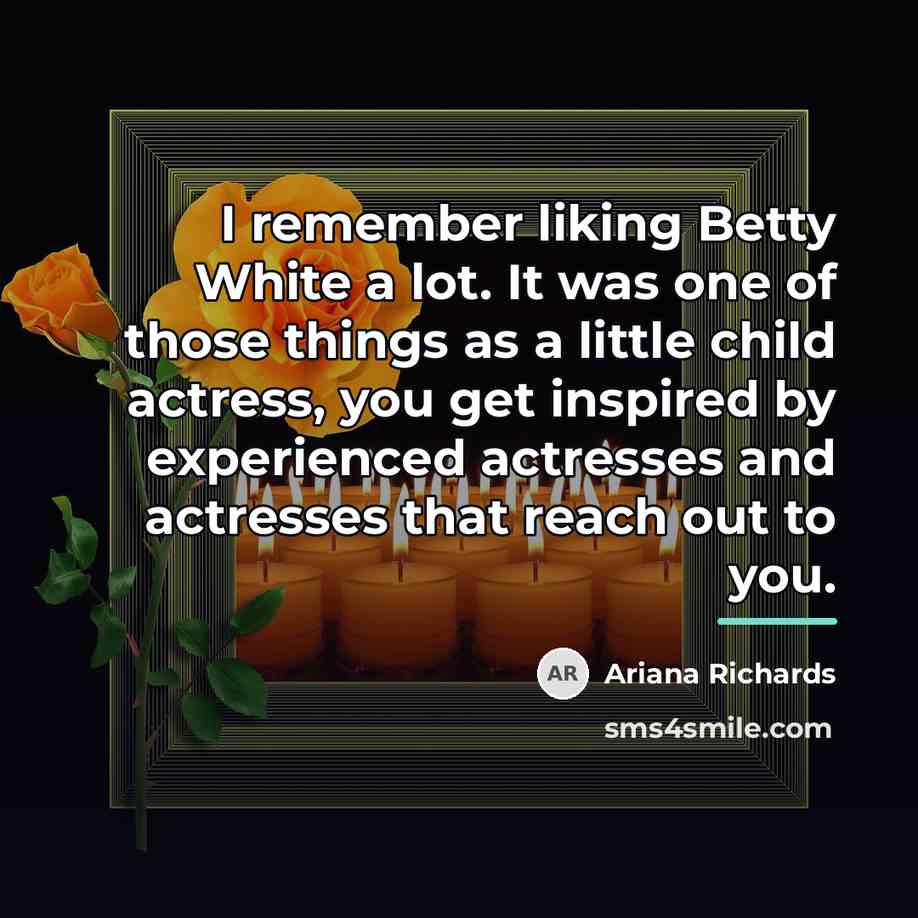 “I remember liking Betty White a lot. It was one…” quote by Ariana Richards