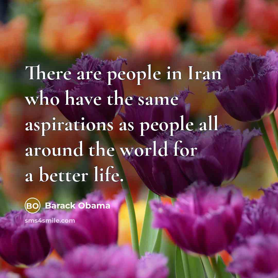 “There are people in Iran who have the same aspirations…” quote by Barack Obama