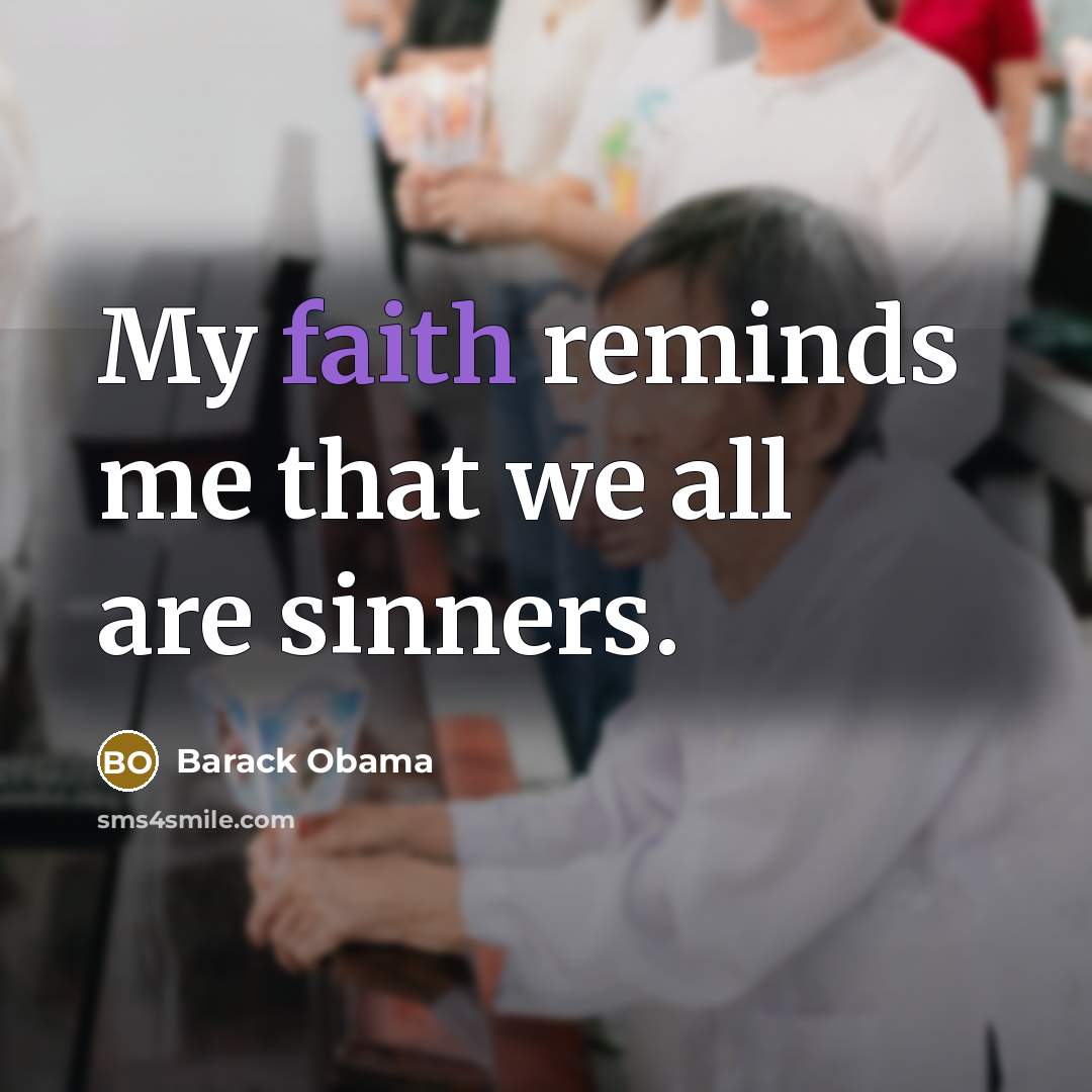 “My faith reminds me that we all are sinners.…” quote by Barack Obama