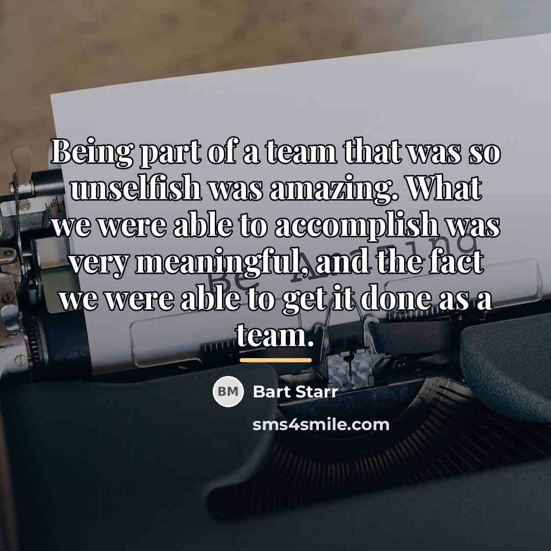 “Being part of a team that was so unselfish was…” quote by Bart Starr