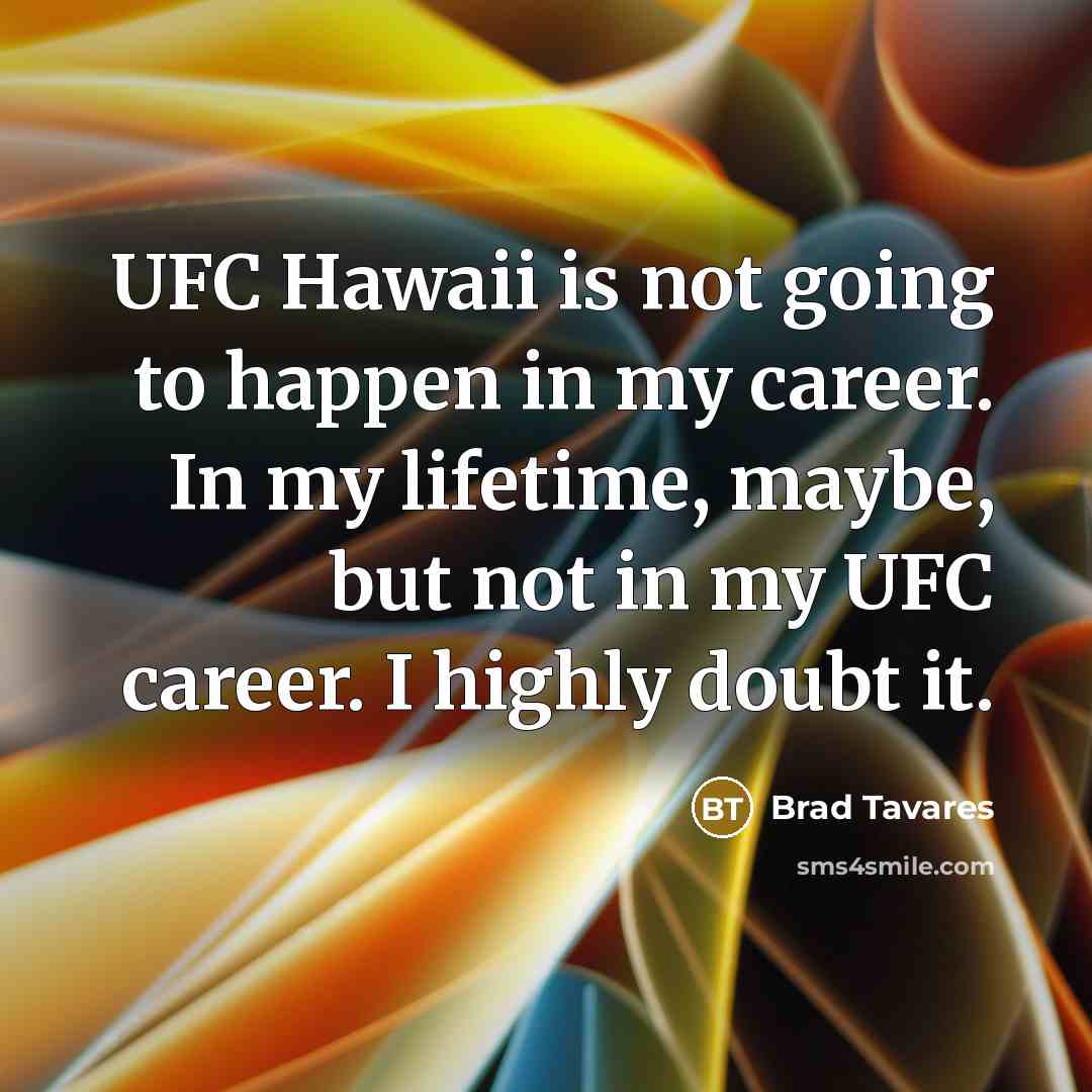 “UFC Hawaii is not going to happen in my career.…” quote by Brad Tavares