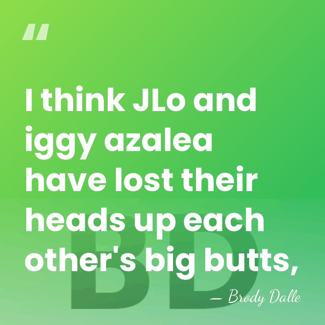 I think JLo and iggy azalea have lost their heads up each&hellip; - Brody Dalle