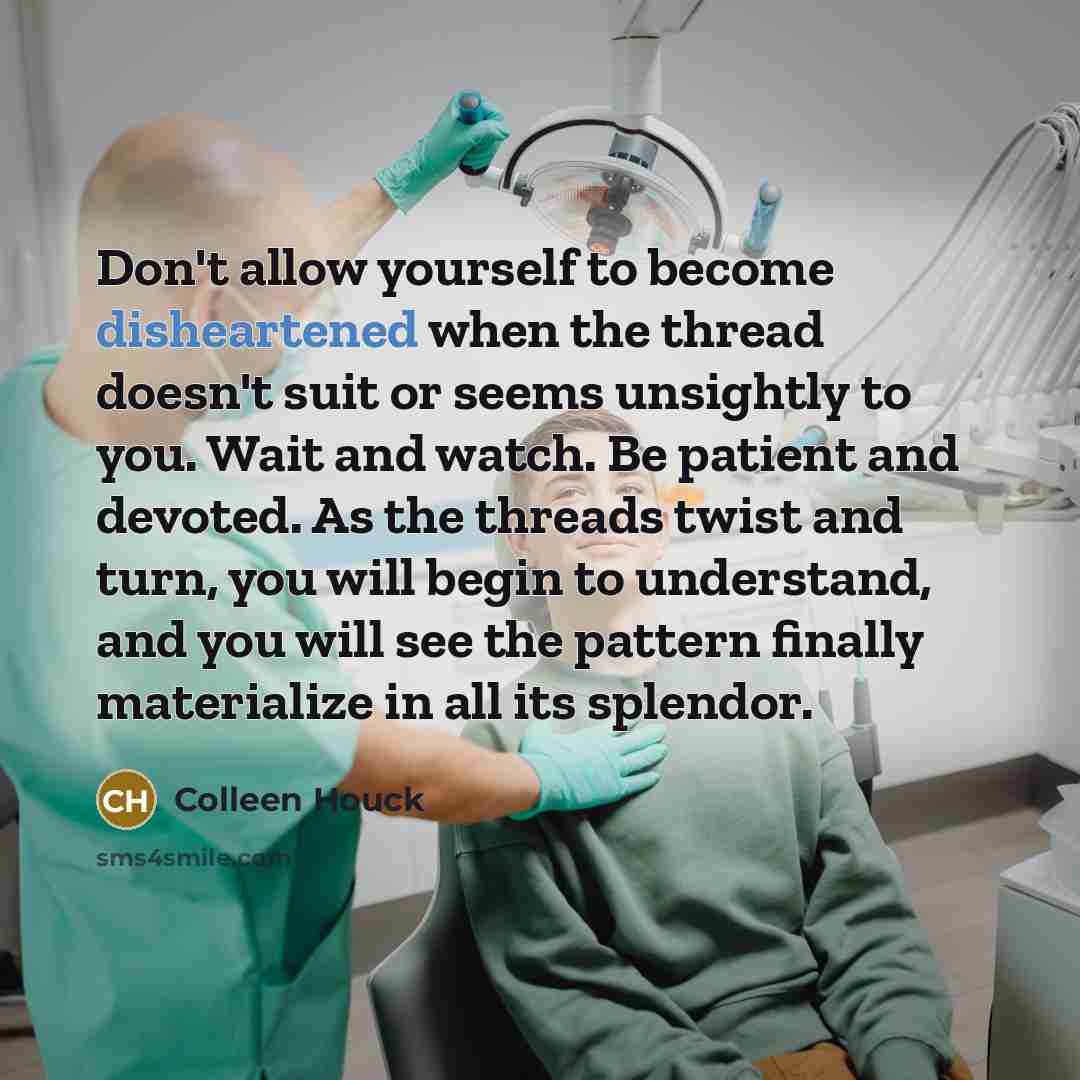 “Don't allow yourself to become disheartened when the thread doesn't…” quote by Colleen Houck