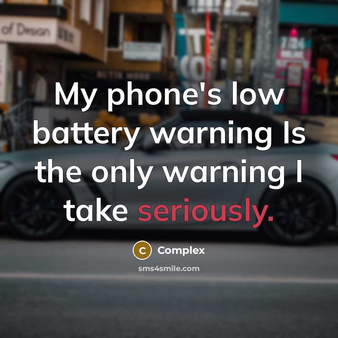 “My phone's low battery warning Is the only warning I take seriously.” quote by Complex