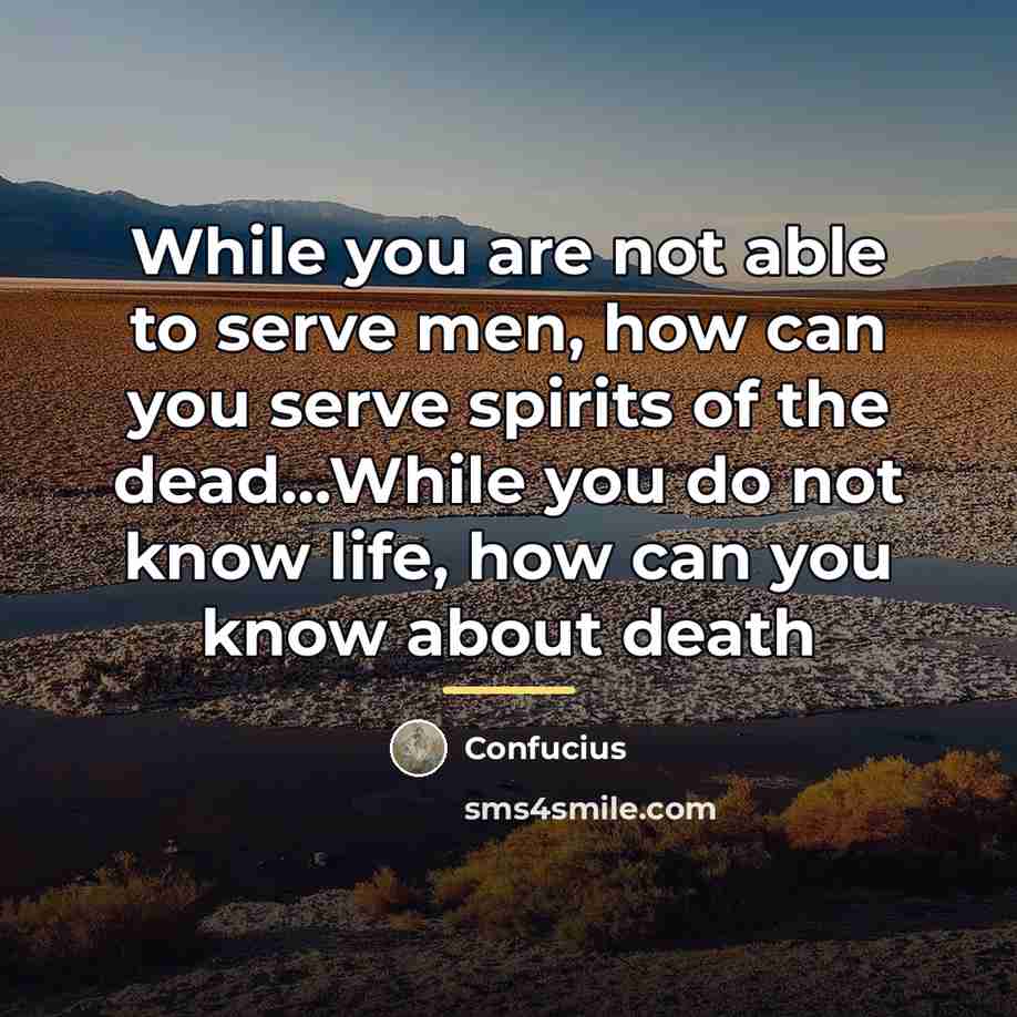 “While you are not able to serve men, how can…” quote by Confucius