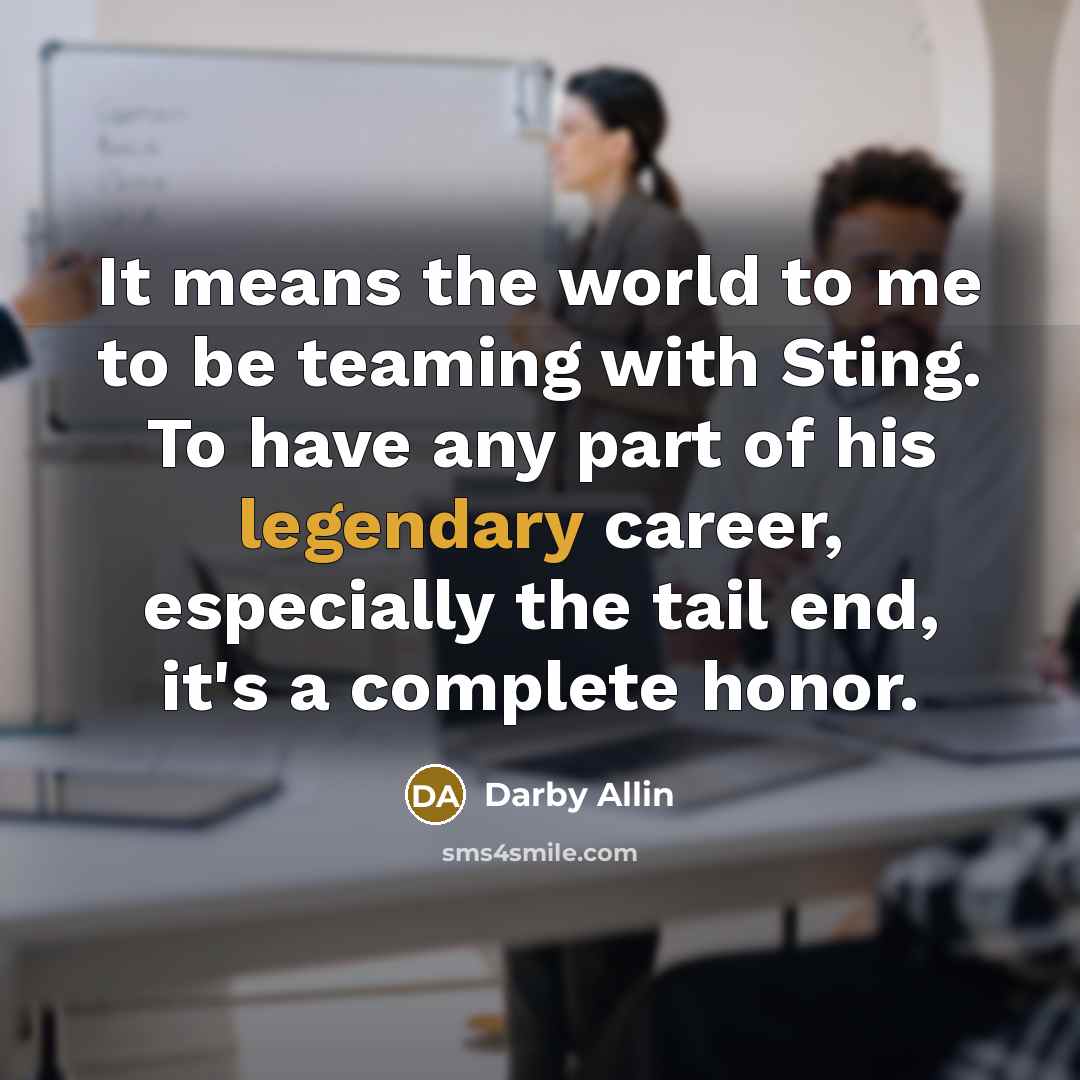 “It means the world to me to be teaming with…” quote by Darby Allin