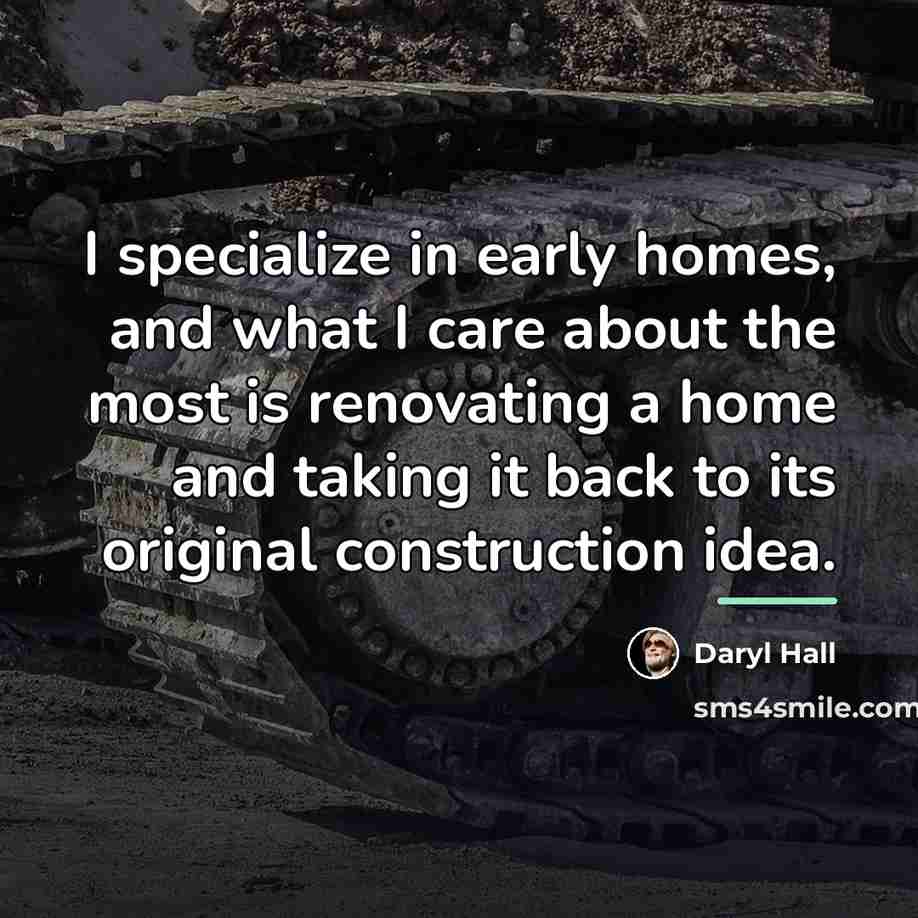 “I specialize in early homes, and what I care about…” quote by Daryl Hall