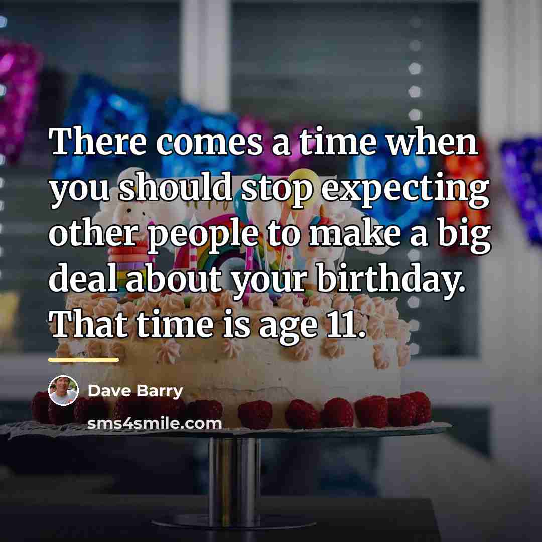 “There comes a time when you should stop expecting other…” quote by Dave Barry