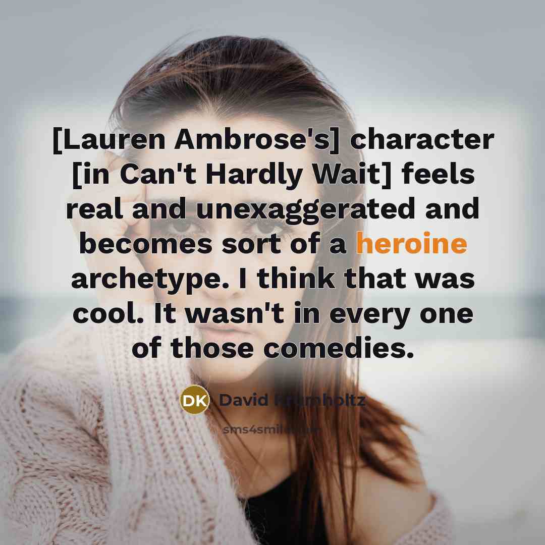 “[Lauren Ambrose's] character [in Can't Hardly Wait] feels real and…” quote by David Krumholtz