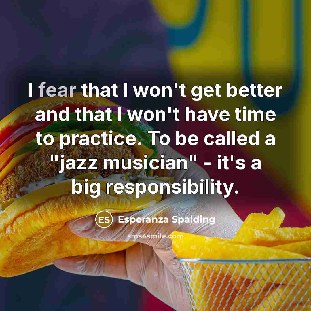 “I fear that I won't get better and that I…” quote by Esperanza Spalding
