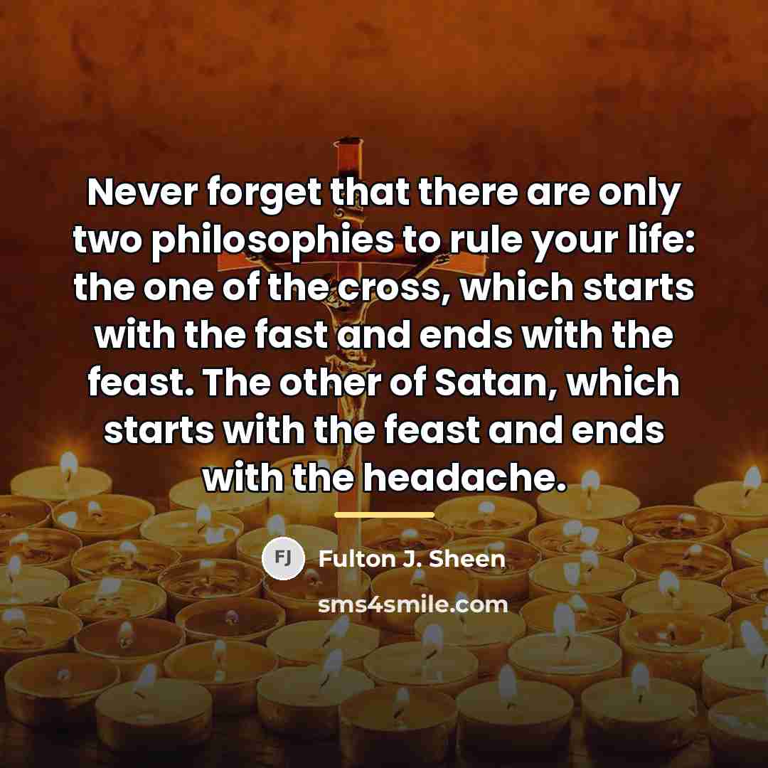 “Never forget that there are only two philosophies to rule…” quote by Fulton J. Sheen