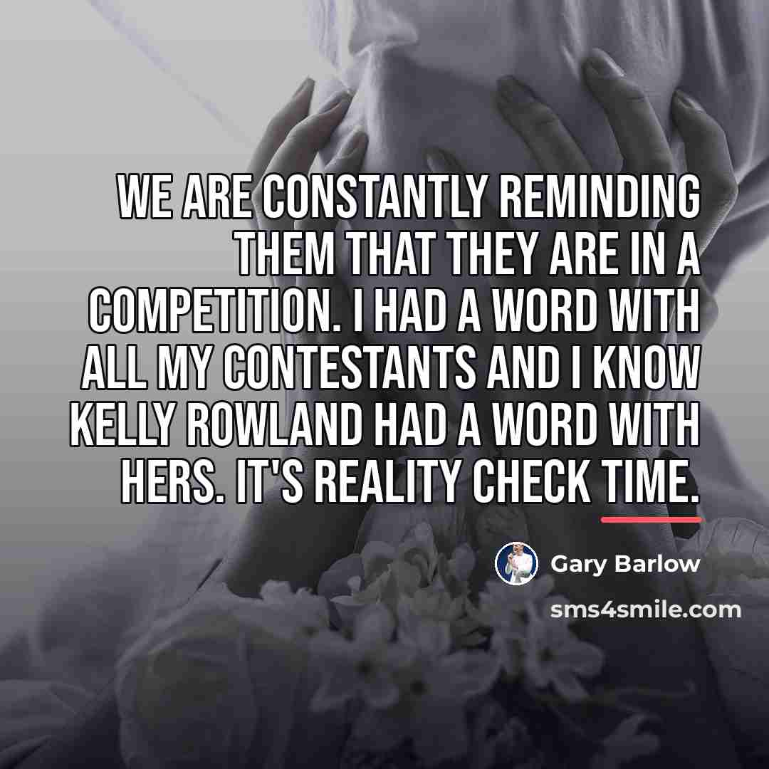 “We are constantly reminding them that they are in a…” quote by Gary Barlow