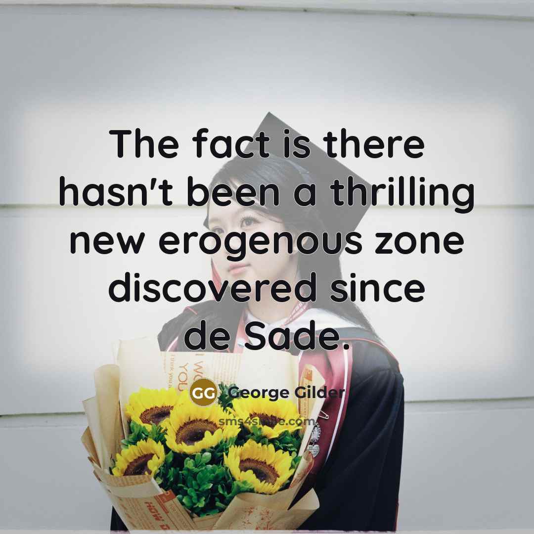 “The fact is there hasn't been a thrilling new erogenous…” quote by George Gilder
