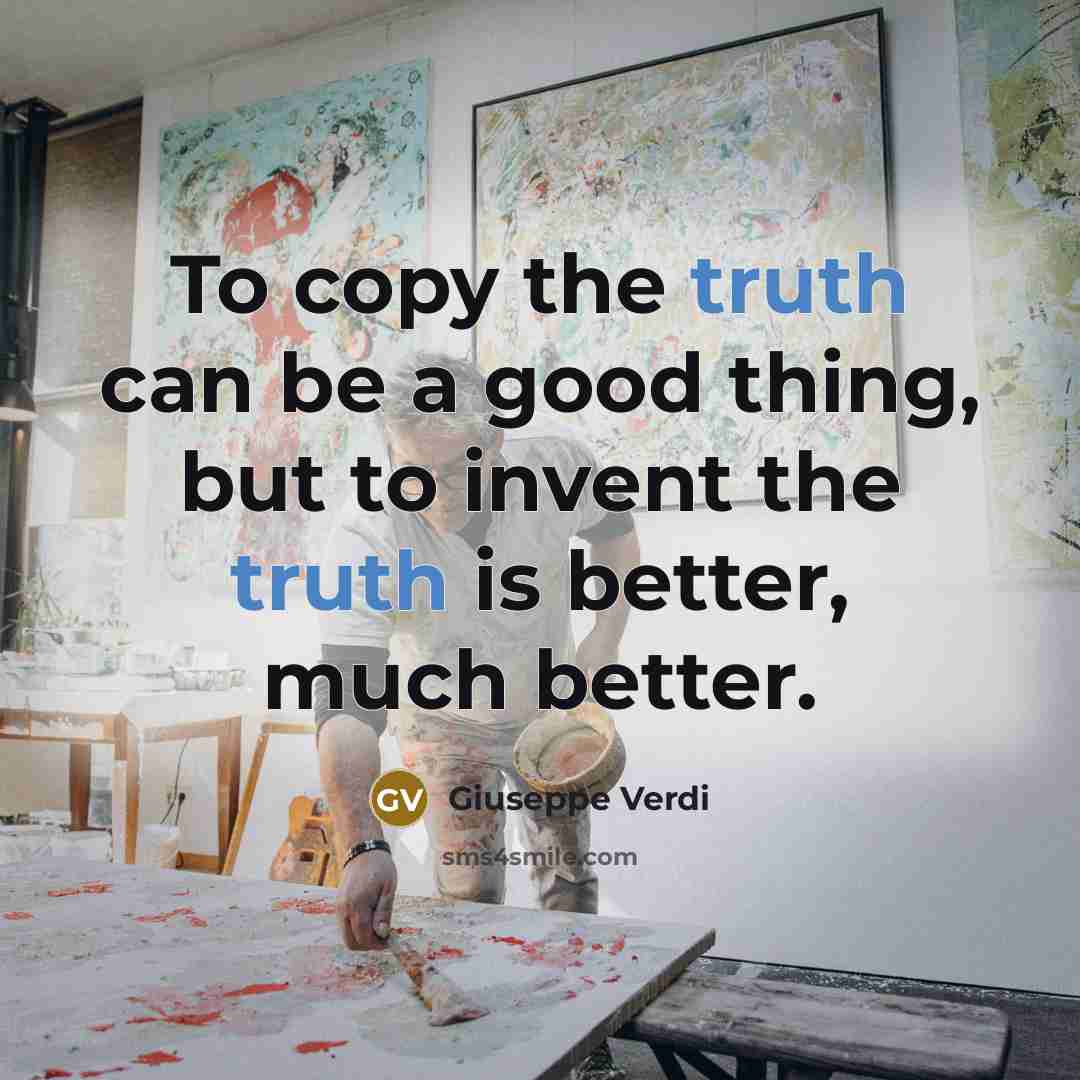 “To copy the truth can be a good thing, but…” quote by Giuseppe Verdi