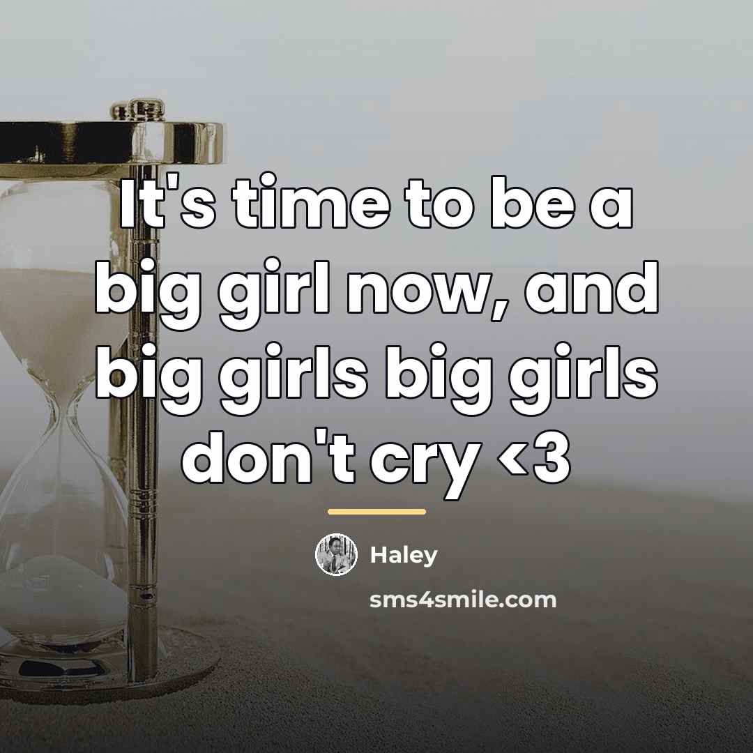 “It's time to be a big girl now, and big…” quote by Haley