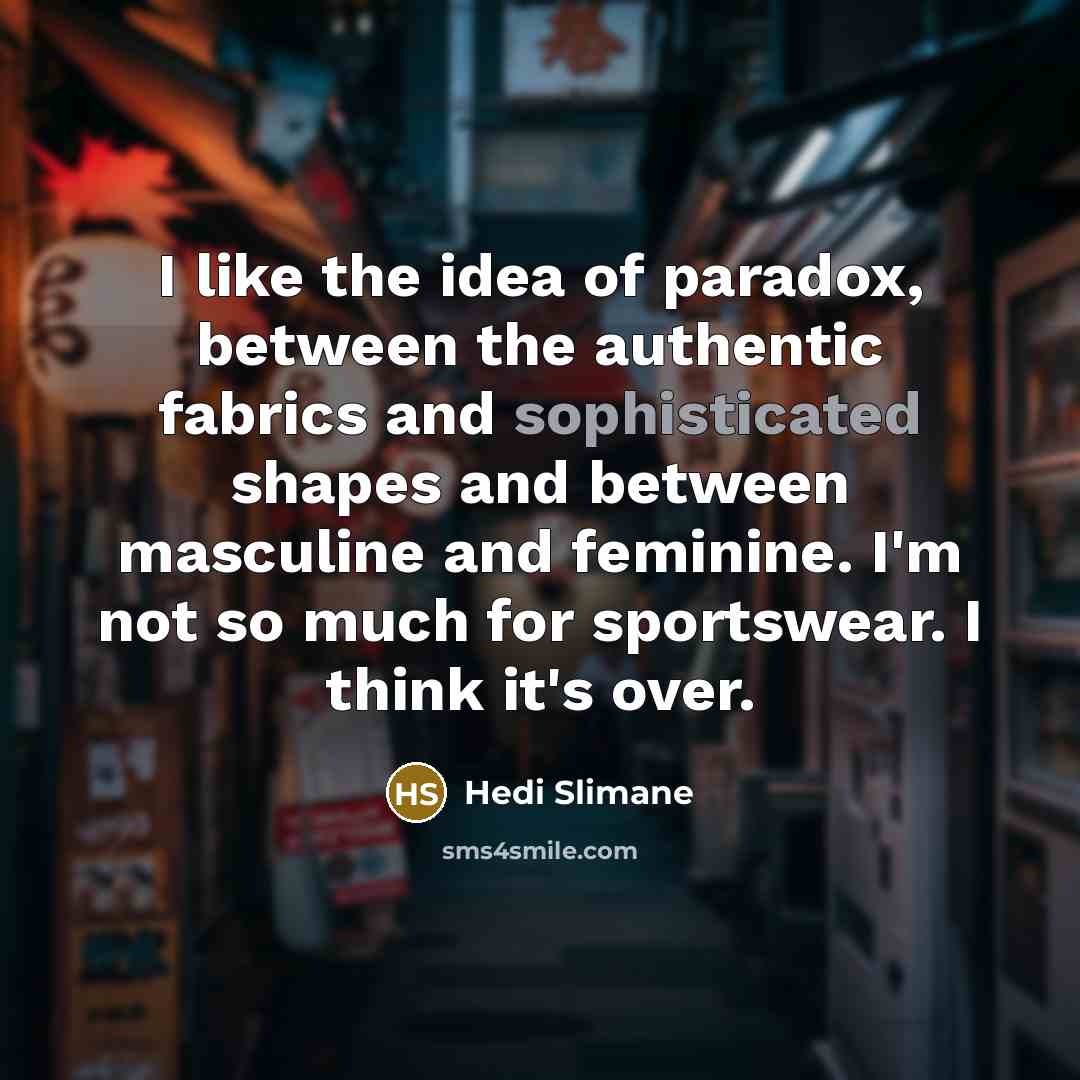 “I like the idea of paradox, between the authentic fabrics…” quote by Hedi Slimane
