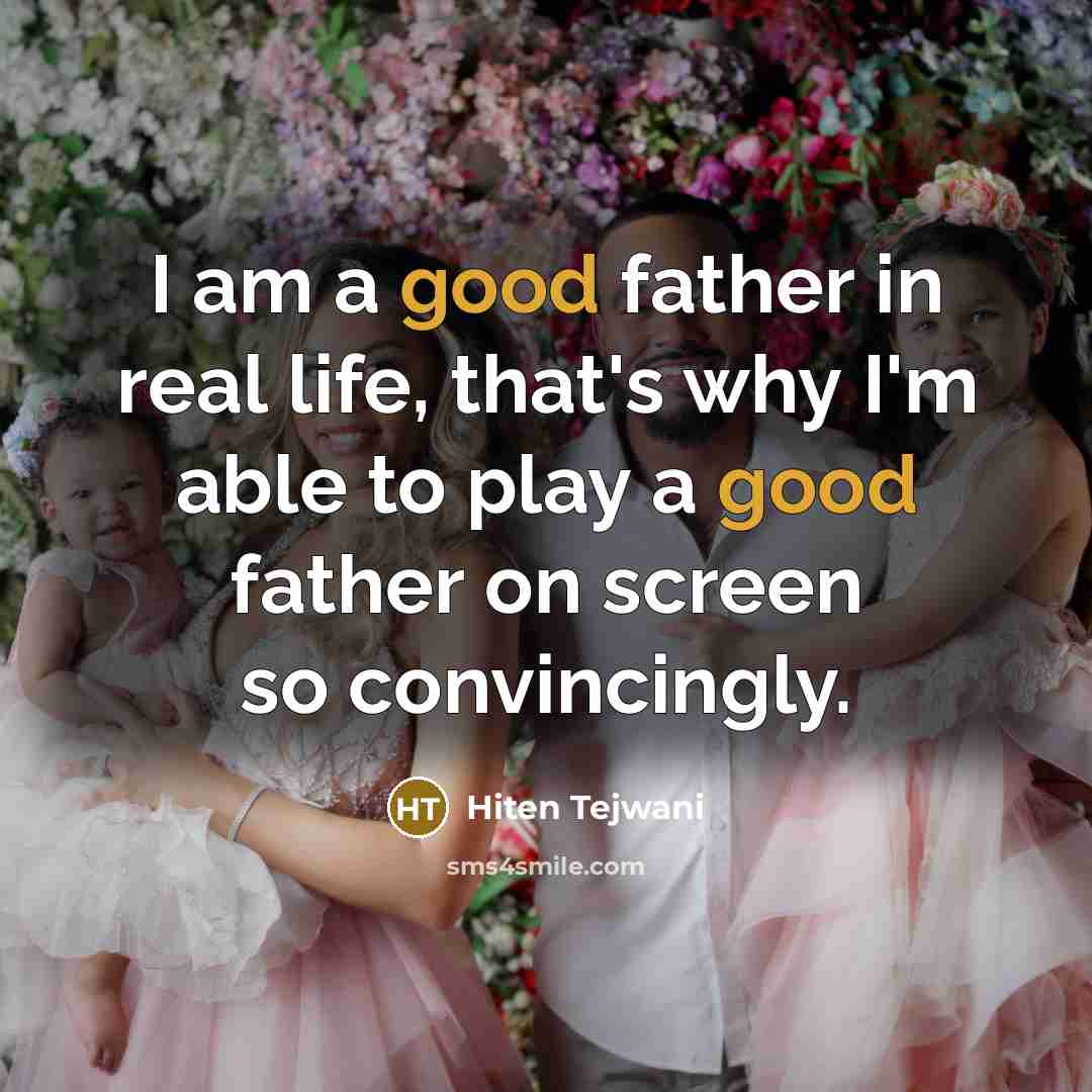 “I am a good father in real life, that's why…” quote by Hiten Tejwani