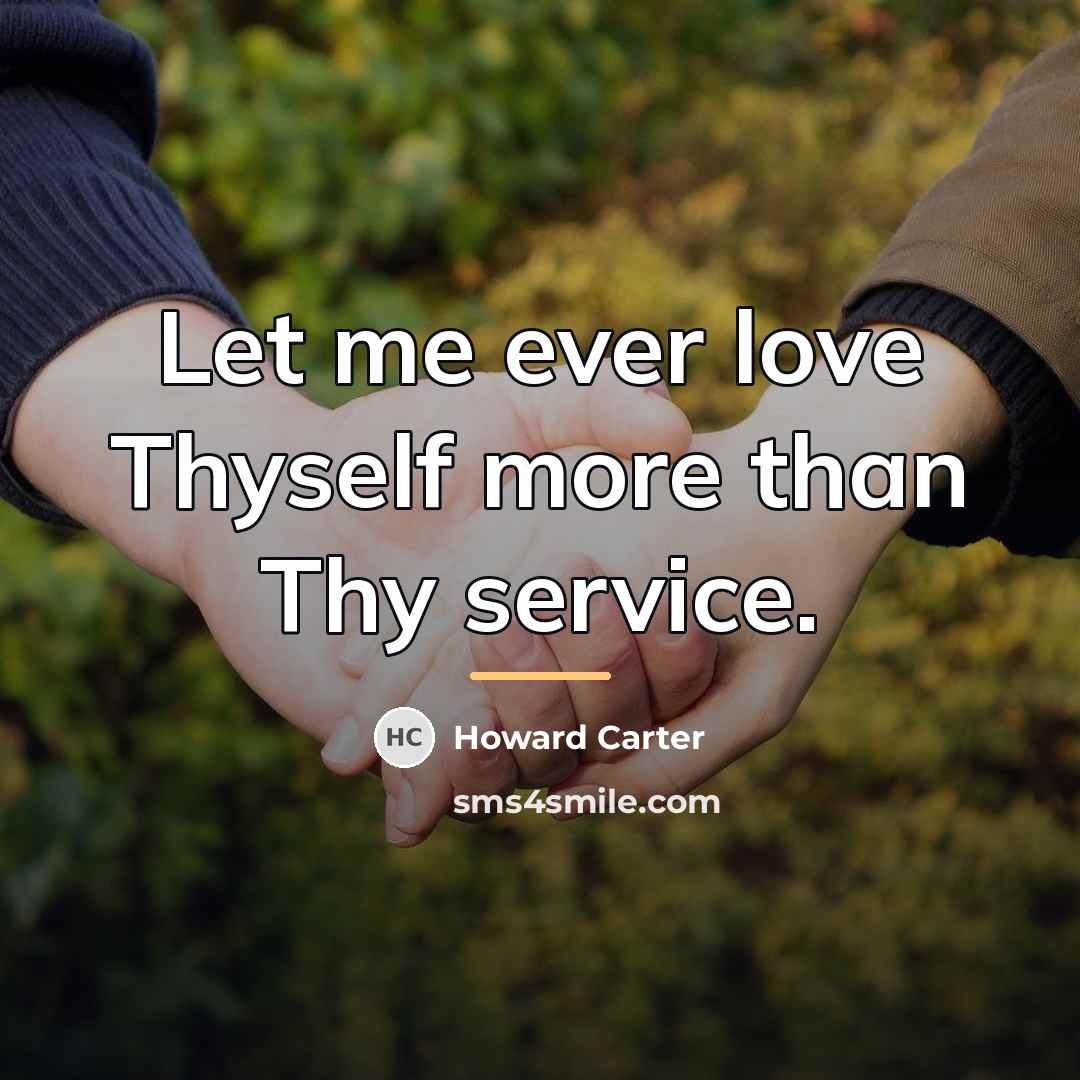 “Let me ever love Thyself more than Thy service.…” quote by Howard Carter