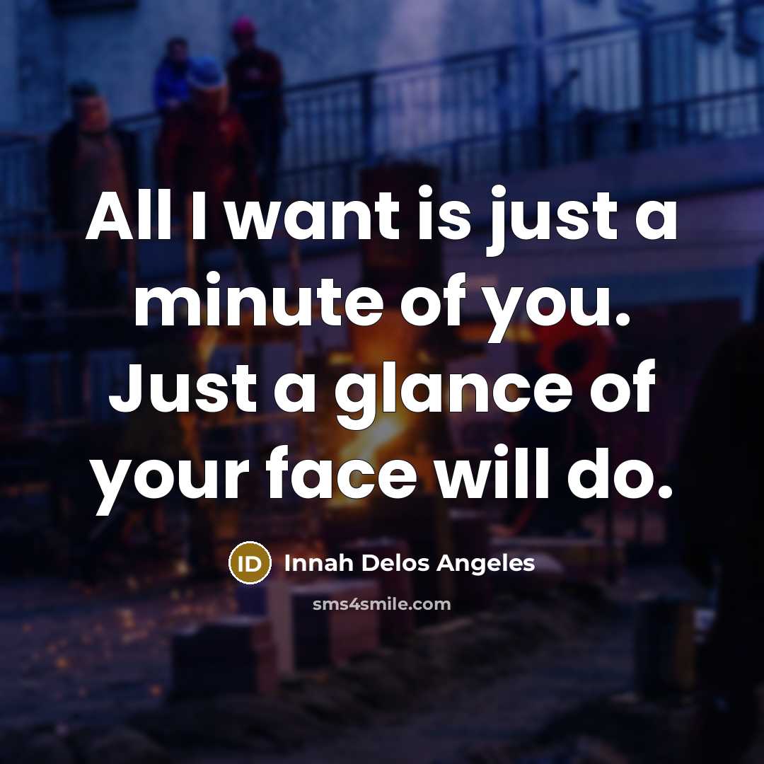 “All I want is just a minute of you. Just…” quote by Innah Delos Angeles