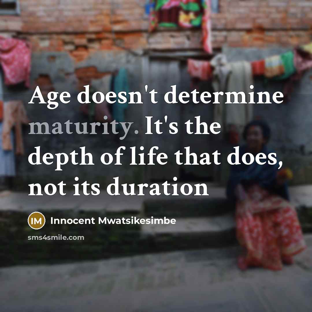 “Age doesn't determine maturity. It's the depth of life that…” quote by Innocent Mwatsikesimbe