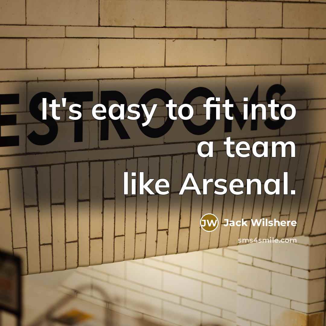 “It's easy to fit into a team like Arsenal.…” quote by Jack Wilshere