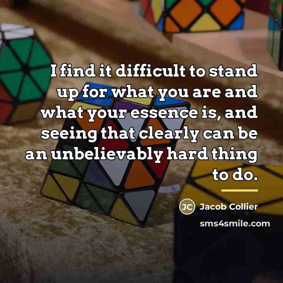 “I find it difficult to stand up for what you…” quote by Jacob Collier