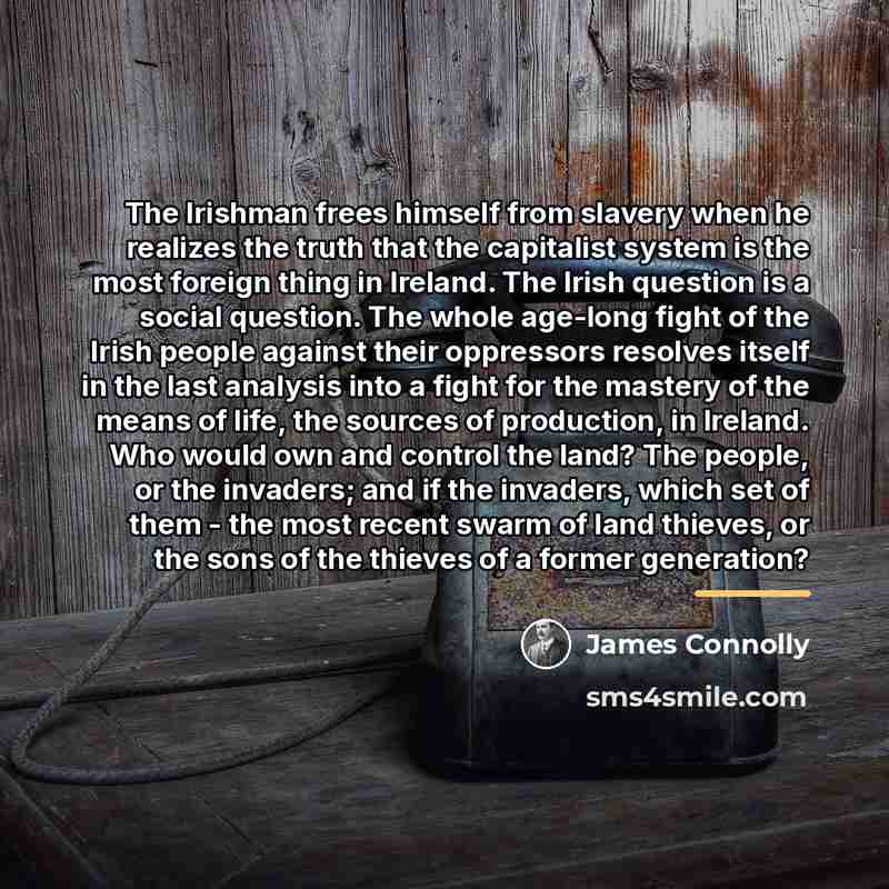 “The Irishman frees himself from slavery when he realizes the…” quote by James Connolly