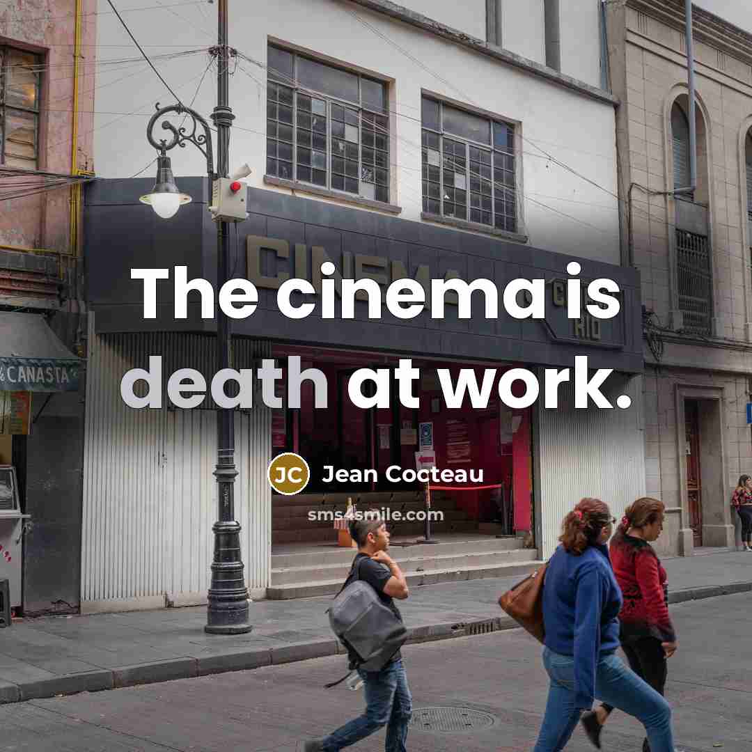 “The cinema is death at work.…” quote by Jean Cocteau