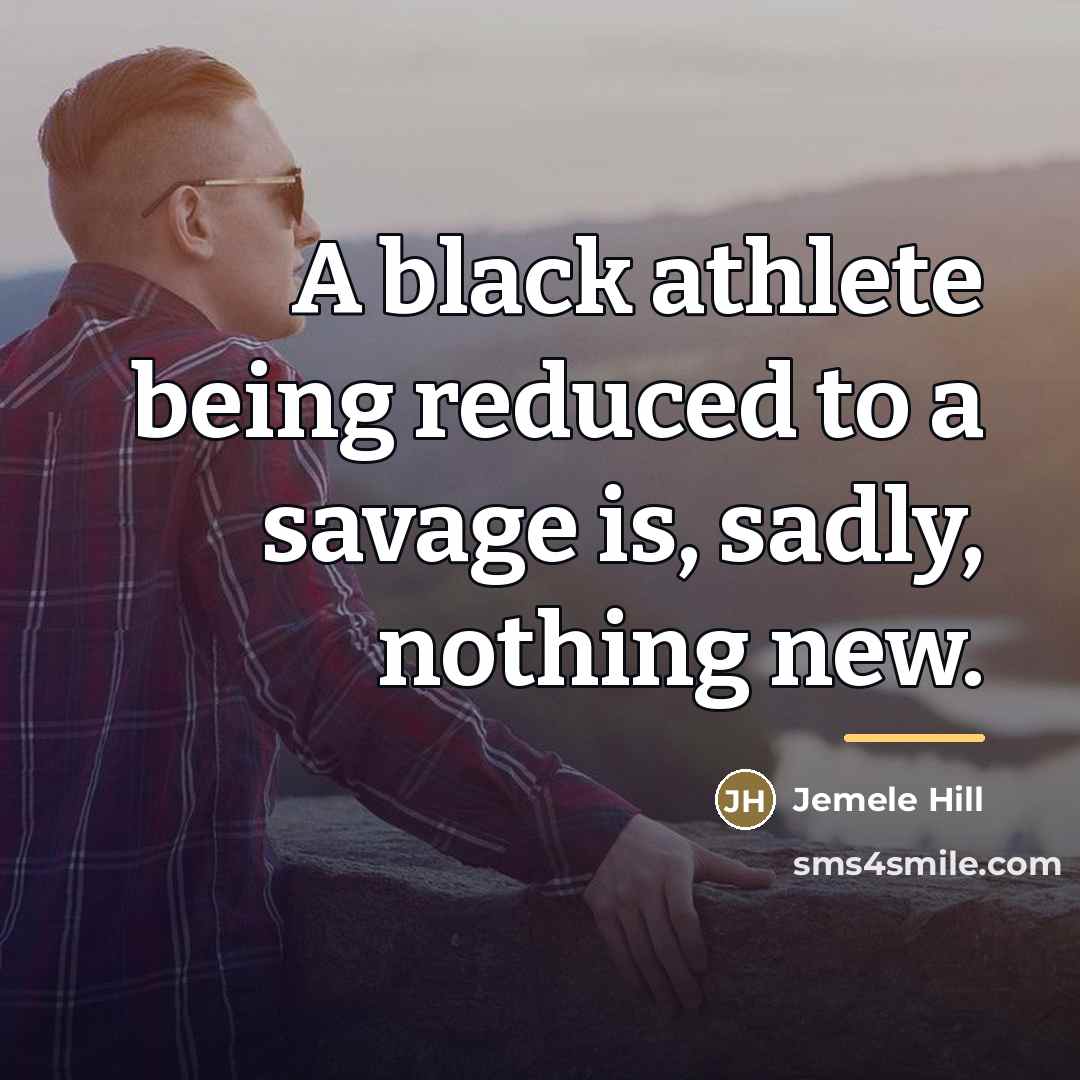 “A black athlete being reduced to a savage is, sadly,…” quote by Jemele Hill
