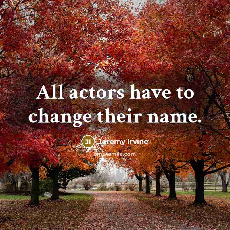 “All actors have to change their name.…” quote by Jeremy Irvine