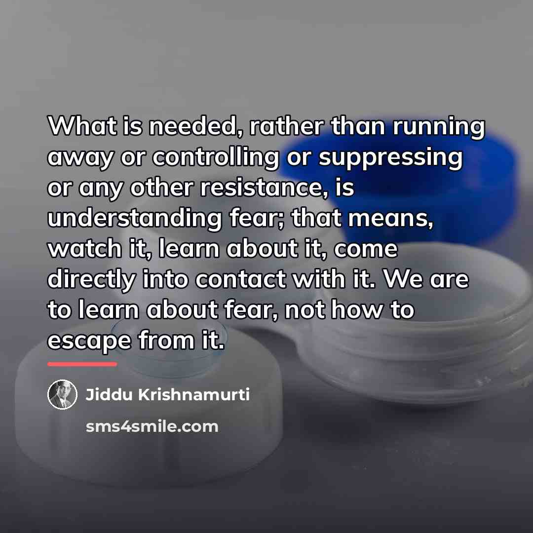 “What is needed, rather than running away or controlling or…” quote by Jiddu Krishnamurti