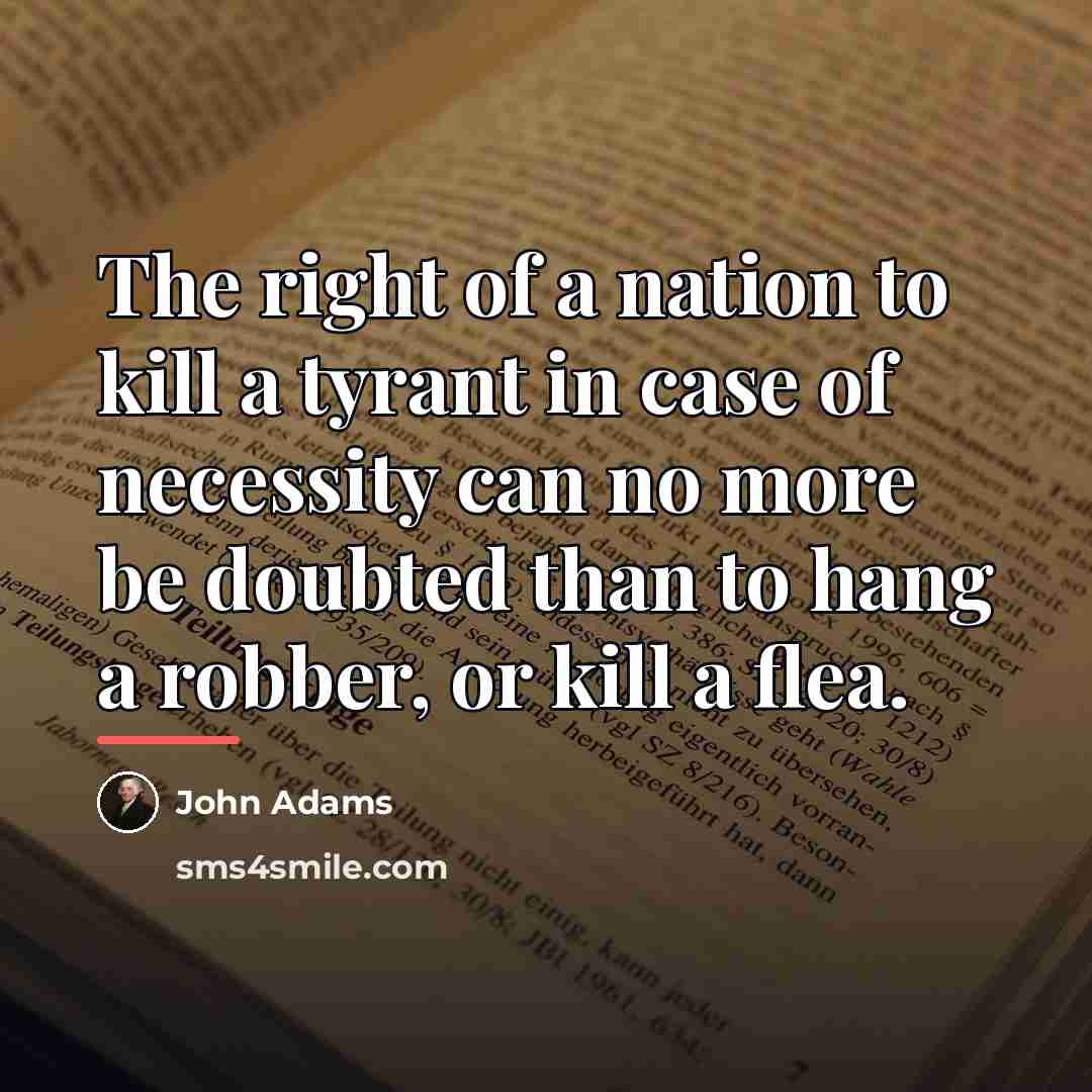 “The right of a nation to kill a tyrant in…” quote by John Adams