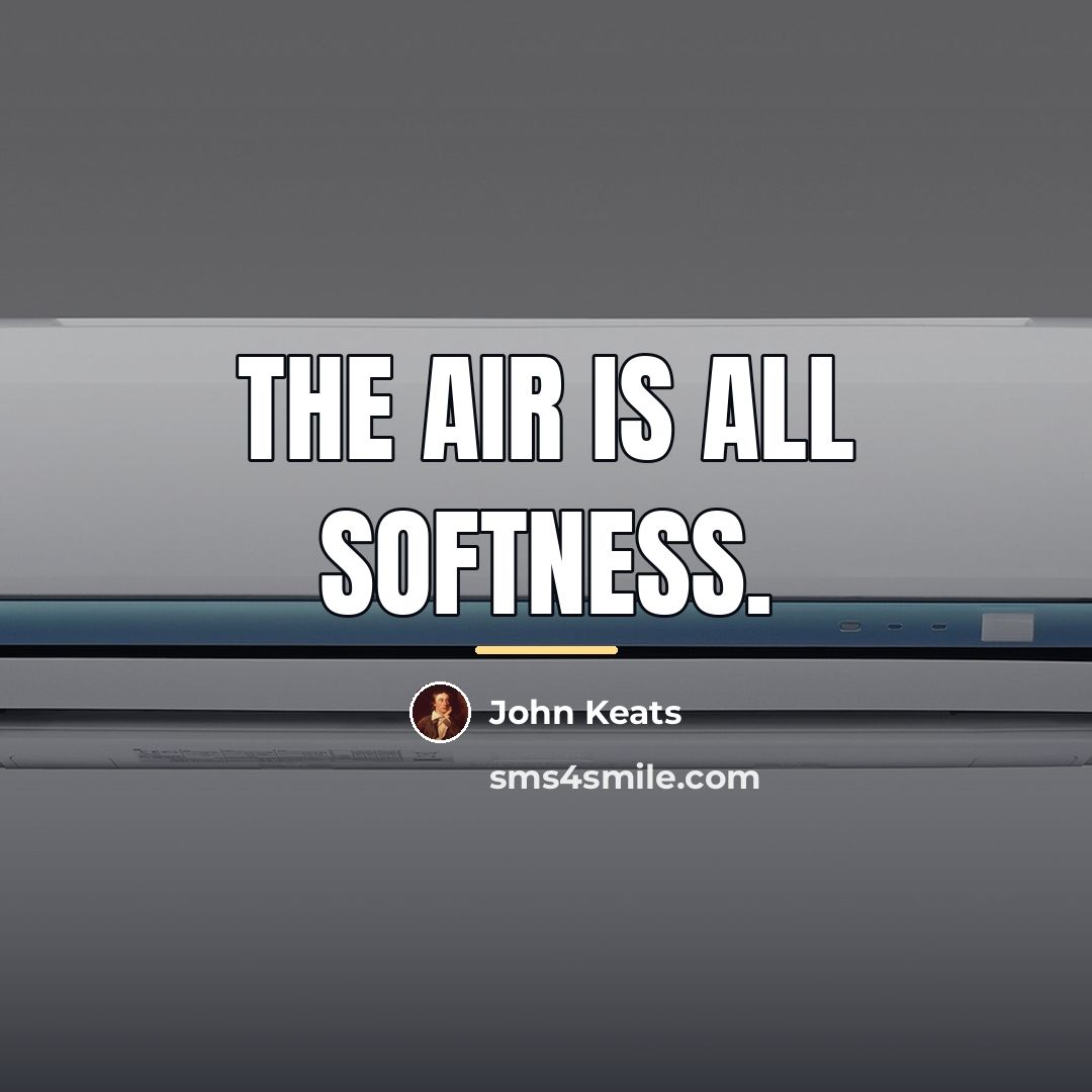 “The air is all softness.…” quote by John Keats