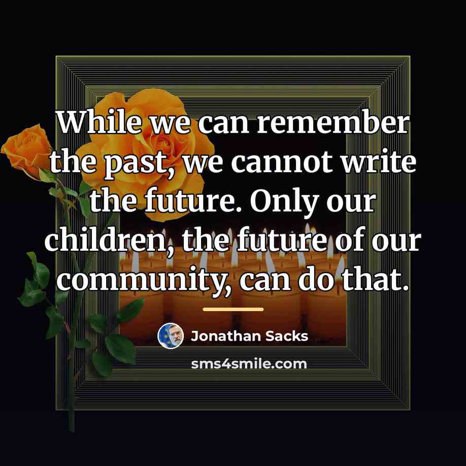 “While we can remember the past, we cannot write the…” quote by Jonathan Sacks