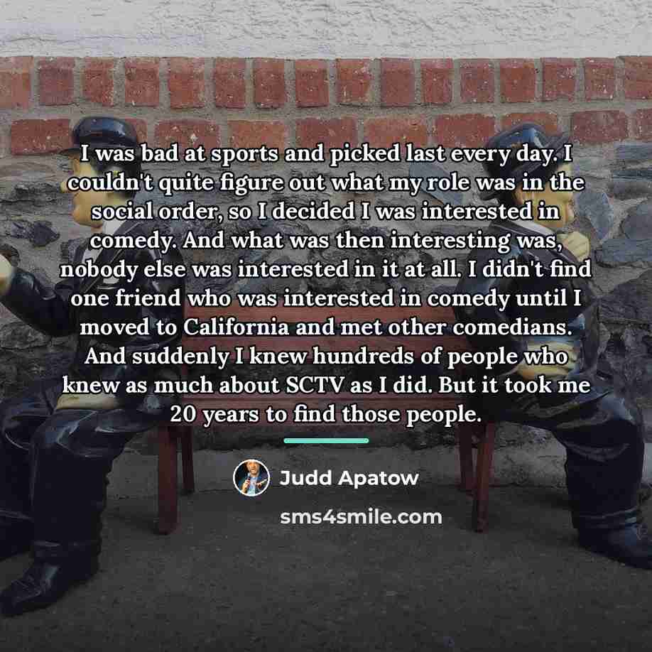“I was bad at sports and picked last every day.…” quote by Judd Apatow