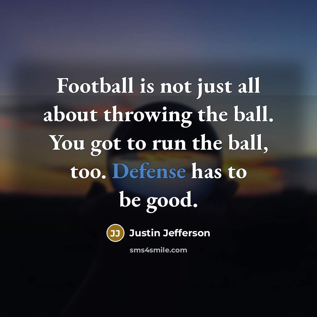 “Football is not just all about throwing the ball. You…” quote by Justin Jefferson